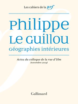 cover image of Philippe Le Guillou, Géographies intérieures. Actes du colloque de la rue d'Ulm (novembre 2019)